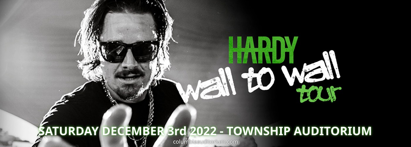 Hardy Wall To Wall Tickets 3rd December Township Auditorium